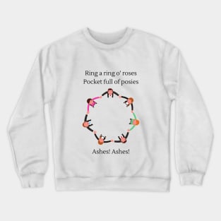 Ring a ring o roses (Ashes version) nursery rhyme Crewneck Sweatshirt